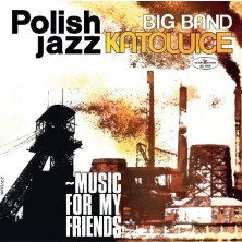 Music for My Friends Big Band Katowice