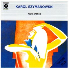 Karol Szymanowski - Piano Works vol. 5 Witold Małcużyński, Andrzej Stefański, Barbara Hesse-Bukowska